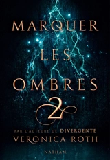 Marquer les ombres. Vol. 2 - Veronica Roth
