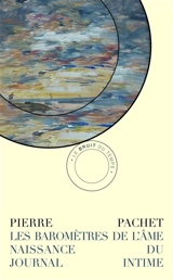 Les baromètres de l'âme : naissance du journal intime - Pierre Pachet