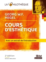 Cours d'esthétique, Georg W.F. Hegel : extrait de l'introduction - Nicole-Nikol Abecassis