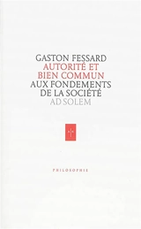Autorité et bien commun : aux fondements de la société - Gaston Fessard