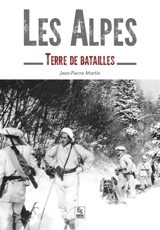 Les Alpes : terre de batailles - Jean-Pierre Martin