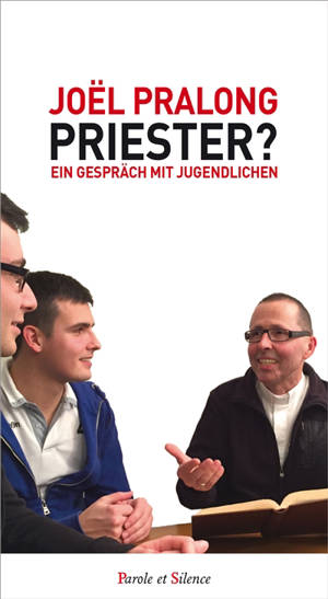 Priester ? : ein Gespräch mit Jugendlichen - Joël Pralong