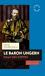 Le baron Ungern : khan des steppes - Léonid Youzéfovitch