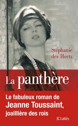La panthère : le fabuleux roman de Jeanne Toussaint, joaillière des rois - Stéphanie Des Horts