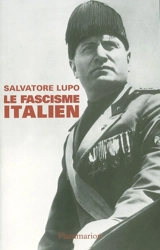 Le fascisme italien : la politique dans un régime totalitaire - Salvatore Lupo
