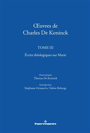 Oeuvres de Charles De Koninck. Vol. 3. Ecrits théologiques sur Marie - La sagesse qui est Marie