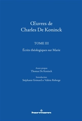 Oeuvres de Charles De Koninck. Vol. 3. Ecrits théologiques sur Marie - Charles De Koninck