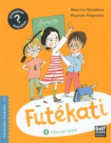 Futékati. Vol. 4. L'eau qui pique - Béatrice Nicodème