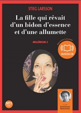 Millénium. Vol. 2. La fille qui rêvait d'un bidon d'essence et d'une allumette - Stieg Larsson
