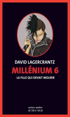 Millénium. Vol. 6. La fille qui devait mourir - David Lagercrantz