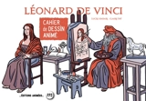 Léonard de Vinci : cahier de dessin animé - Lucas Harari