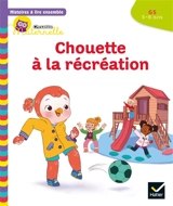 Chouette à la récréation : GS, 5-6 ans - Anne-Sophie Baumann