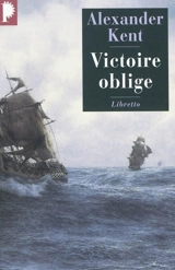 Une aventure de Richard Bolitho. Victoire oblige - Alexander Kent