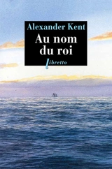 Une aventure d'Adam Bolitho. Au nom du roi - Alexander Kent