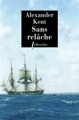 Captain Bolitho. Sans relâche - Alexander Kent