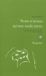 Nous n'avons qu'une seule terre - Paul H. Shepard