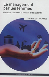 Le management par les femmes : une autre culture de la réussite et de l'autorité - Daniel Feisthammel