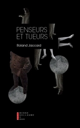 Penseurs et tueurs - Roland Jaccard