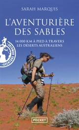 L'aventurière des sables : 14.000 km à pied à travers les déserts australiens - Sarah Marquis