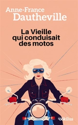 La vieille qui conduisait des motos - Anne-France Dautheville