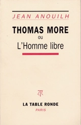 Thomas More ou l'Homme libre - Jean Anouilh