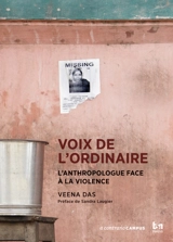 Voix de l'ordinaire : l'anthropologue face à la violence - Veena Das