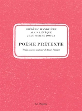 Poésie prétexte : trois soirées autour d'Anne Perrier - Frédéric Wandelère
