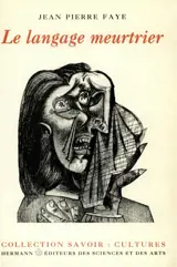 Le langage meurtrier - Jean-Pierre Faye