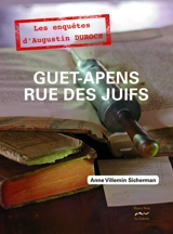 Guet-apens rue des Juifs : un artiste vétérinaire à Metz au siècle des Lumières : les enquêtes d'Augustin Duroch - Anne Villemin-Sicherman