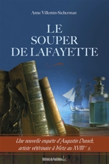 Le souper de Lafayette : une nouvelle enquête d'Augustin Duroch, artiste vétérinaire à Metz au XVIIIe siècle - Anne Villemin-Sicherman