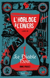 L'horloge à l'envers. Vol. 1. Le diable noir - Anne Pouget