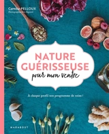 Nature guérisseuse pour mon ventre : à chaque profil son programme de soins ! - Camille Pelloux
