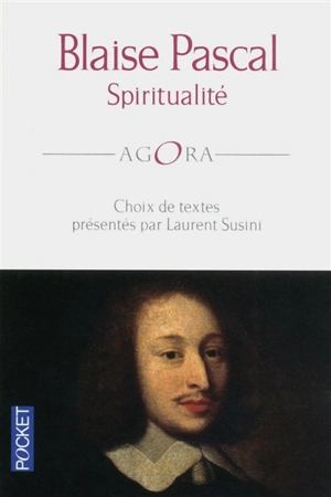 Spiritualité : choix de textes - Blaise Pascal