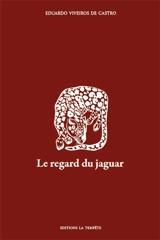Le regard du jaguar : introduction au perspectivisme amérindien - Eduardo Viveiros de Castro