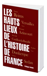 Les hauts lieux de l'histoire de France - Philippe Valode
