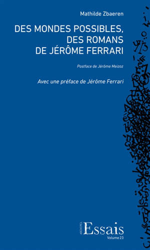 Des mondes possibles, des romans de Jérôme Ferrari - Mathilde Zbaeren