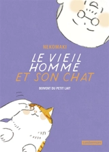 Le vieil homme et son chat. Vol. 4. Le vieil homme et son chat boivent du petit lait - Nekomaki