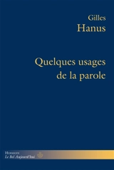 Quelques usages de la parole - Gilles Hanus