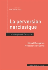 La perversion narcissique : le triomphe de l'emprise - Mickaël Benyamin
