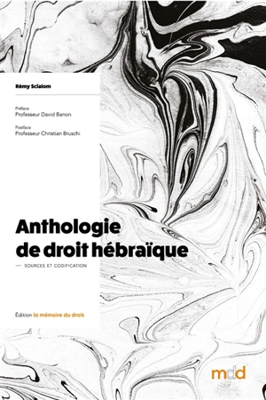 Anthologie de droit hébraïque. Sources et codification - Rémy Scialom