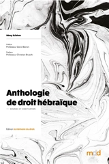 Anthologie de droit hébraïque. Sources et codification - Rémy Scialom