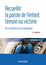 Recueillir la parole de l'enfant témoin ou victime : de la théorie à la pratique - Mireille Cyr