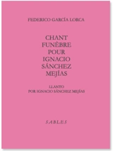 Chant funèbre pour Ignacio Sanchez Mejias. Llanto por Ignacio Sanchez Mejias. Mort paresseuse et longue - Federico Garcia Lorca