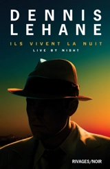 Ils vivent la nuit. Live by night - Dennis Lehane