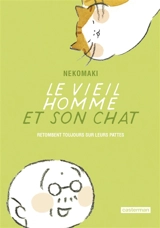 Le vieil homme et son chat. Vol. 5. Le vieil homme et son chat retombent toujours sur leurs pattes - Nekomaki