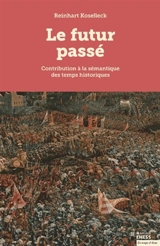 Le futur passé : contribution à la sémantique des temps historiques - Reinhart Koselleck