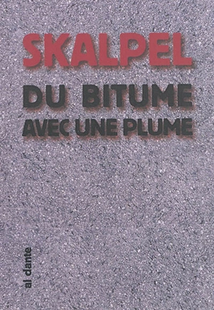 Du bitume avec une plume - Skalpel