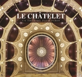 Le Châtelet : un théâtre pour Paris - Jean-Michel Leniaud