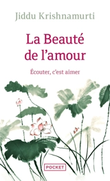 La beauté de l'amour : écouter, c'est aimer - Jiddu Krishnamurti
