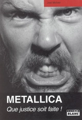 Metallica : que justice soit faite ! - Joel McIver